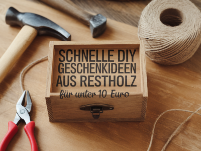 Schnelle diy-geschenkideen aus restholz für unter 10 euro